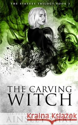 The Carving Witch Ainsley Shay 9781541325678