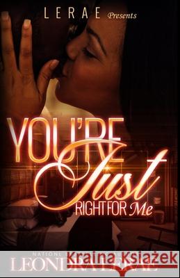 You're Just Right For Me Leondra Lerae 9781541326255 Createspace Independent Publishing Platform