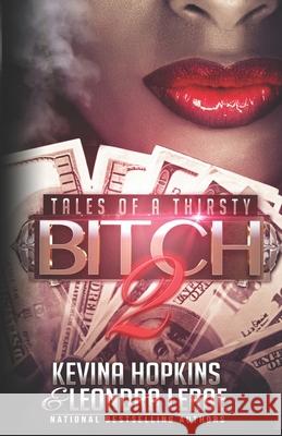 Tales of a Thirsty Bitch 2 Kevina Hopkins Leondra Lerae 9781541326323