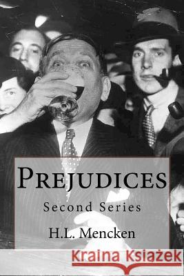 Prejudices: Second Series H. L. Mencken 9781541327047 Createspace Independent Publishing Platform