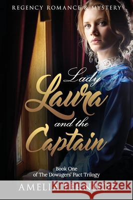 Regency Romance & Mystery: Lady Laura and the Captain Amelia Fernside 9781541327092 Createspace Independent Publishing Platform