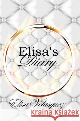 Elisa's Diary Elisa Velasquez 9781541329089 Createspace Independent Publishing Platform