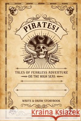 Pirates!: Write & Draw Storybook Ted E. Bear Press 9781541330245 Createspace Independent Publishing Platform