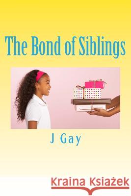 The Bond of Siblings: Brother and Sister Janice Gay Kyjah Marrero Kylan Marrero 9781541333055 Createspace Independent Publishing Platform