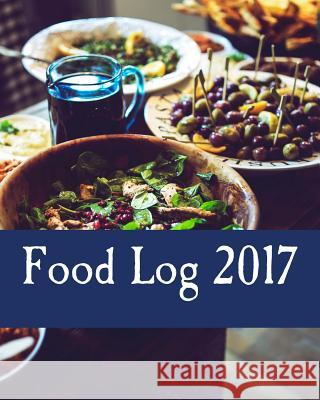 Food Log 2017 Health &. Fitness Books 9781541333567