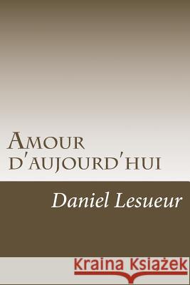 Amour d'aujourd'hui Lesueur, Daniel 9781541336650