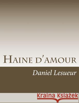 Haine d'amour Lesueur, Daniel 9781541336681
