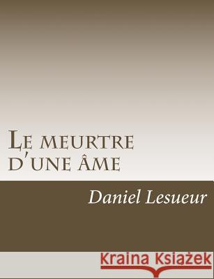 Le meurtre d'une âme Lesueur, Daniel 9781541336735