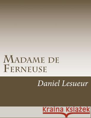Madame de Ferneuse Daniel Lesueur 9781541336742