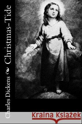 Christmas-Tide Charles Dickens Elizabeth Harrison 9781541336865