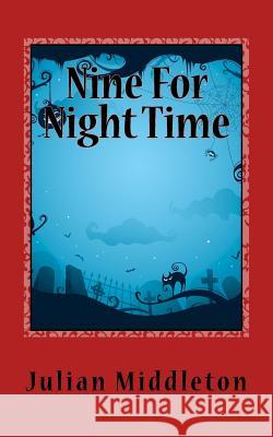 Nine For Night Time Middleton, Julian 9781541337893 Createspace Independent Publishing Platform