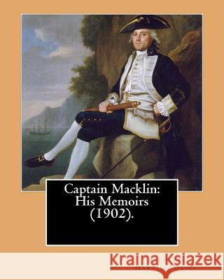 Captain Macklin: His Memoirs (1902). By: Richard Harding Davis, illustrated By: Walter Appleton Clark was born June 24, 1876 and died D Clark, Walter Appleton 9781541337947 Createspace Independent Publishing Platform