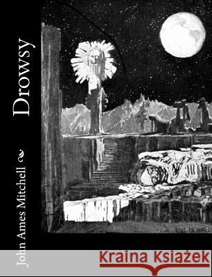 Drowsy John Ames Mitchell 9781541338067 Createspace Independent Publishing Platform