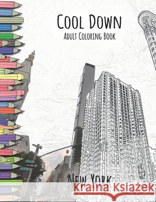 Cool Down - Adult Coloring Book: New York York P. Herpers 9781541338371 Createspace Independent Publishing Platform