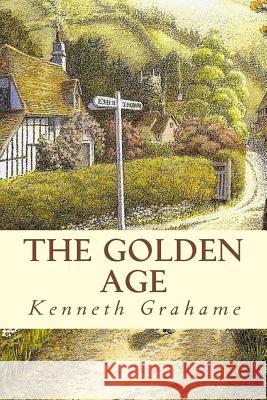 The Golden Age Kenneth Grahame Ravell 9781541338562 Createspace Independent Publishing Platform