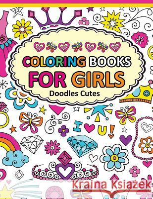 Coloring Book for Girls Doodle Cutes: The Really Best Relaxing Colouring Book For Girls 2017 (Cute, Animal, Dog, Cat, Elephant, Rabbit, Owls, Bears, K Adult Coloring Books for Stress Relief 9781541339491 Createspace Independent Publishing Platform