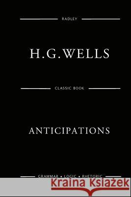 Anticipations MR H. G. Wells 9781541340459 Createspace Independent Publishing Platform