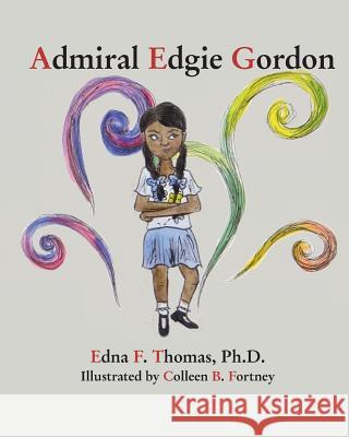 Admiral Edgie Gordon Dr Edna F. Thoma Colleen Brooke Fortney 9781541340572