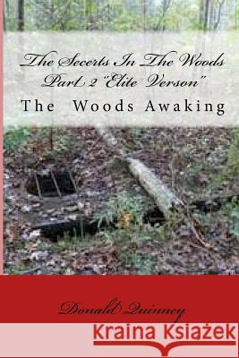 The Secerts In The Woods Part 2: The Awaking One '' Elite Verison'' Quinney, Donald James 9781541340640 Createspace Independent Publishing Platform