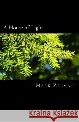 A House of Light Mark Zelman 9781541341166 Createspace Independent Publishing Platform