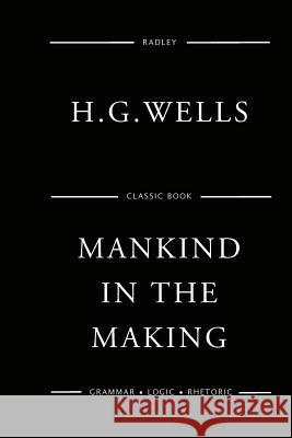 Mankind In The Making Wells, H. G. 9781541341630 Createspace Independent Publishing Platform