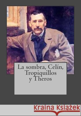 La sombra, Celín, Tropiquillos y Theros Andrade, Kenneth 9781541343467 Createspace Independent Publishing Platform