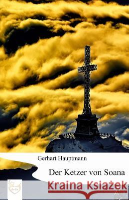 Der Ketzer von Soana Hauptmann, Gerhart 9781541343641 Createspace Independent Publishing Platform