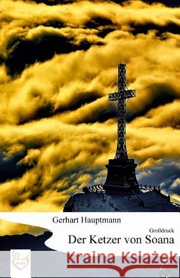 Der Ketzer von Soana (Großdruck) Hauptmann, Gerhart 9781541343658 Createspace Independent Publishing Platform