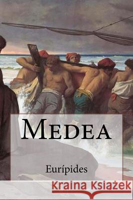 Medea Euripides                                Kenneth Andrade Kenneth Kenneth 9781541343849 Createspace Independent Publishing Platform