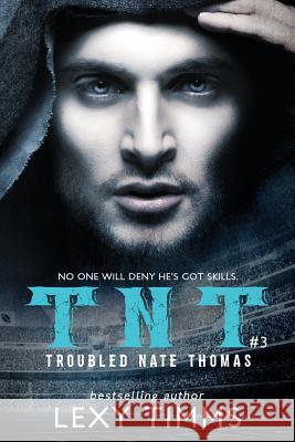 Troubled Nate Thomas - Part 3: Sport Football Hot Billionaire Romance Lexy Timms 9781541343948