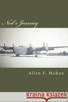 Ned's Journey Allen F. Mahon 9781541344013 Createspace Independent Publishing Platform