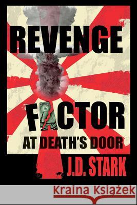 Revenge Factor: At Death's Door J. D. Stark 9781541344907 Createspace Independent Publishing Platform