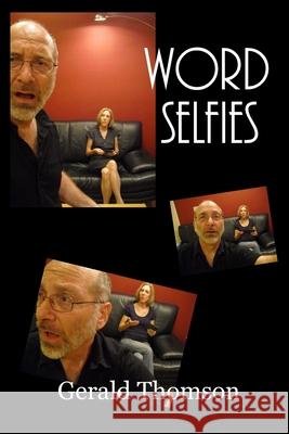 Word Selfies Gerald Thomson 9781541346376 Createspace Independent Publishing Platform