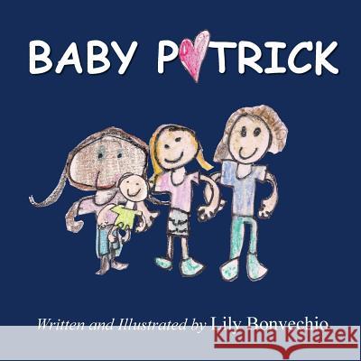 Baby Patrick Lily Bonvechio 9781541346475 Createspace Independent Publishing Platform