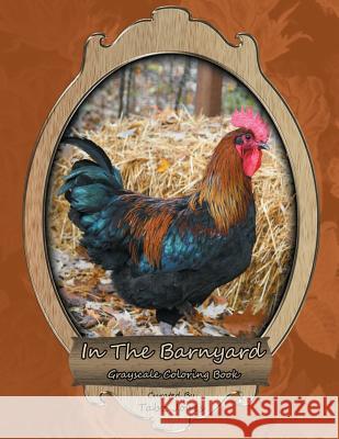 In The Barnyard Grayscale Coloring Book Jones, Tabz 9781541347274 Createspace Independent Publishing Platform