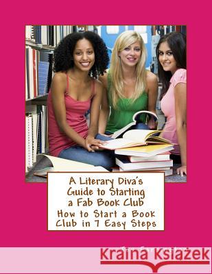 A Literary Diva's Guide to Starting a Fab Book Club Joy Farrington Joy Th 9781541347809 Createspace Independent Publishing Platform