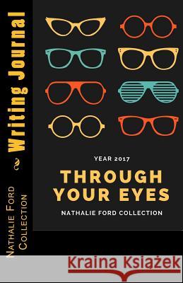 Year 2017 Through Your Eyes Nathalie Ford Nathalie Ford 9781541349056 Createspace Independent Publishing Platform