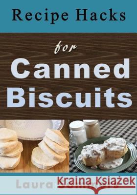 Recipe Hacks for Canned Biscuits Laura Sommers 9781541349247