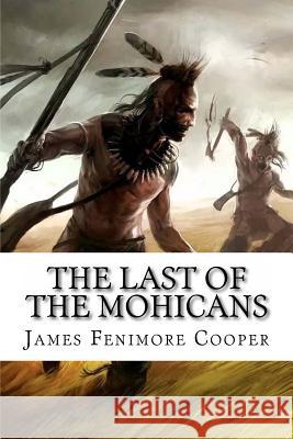 The Last of the Mohicans James Fenimore Cooper Paula Benitez James Fenimore Cooper 9781541350342 Createspace Independent Publishing Platform