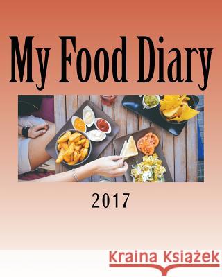 My Food Diary 2017 Health &. Fitness Books 9781541351370