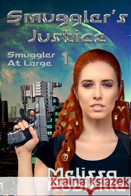 Smuggler's Justice Melissa Robitille Melissa Robitille Melissa Robitille 9781541351516