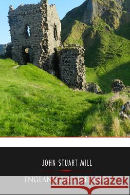 England and Ireland John Stuart Mill 9781541351721 Createspace Independent Publishing Platform