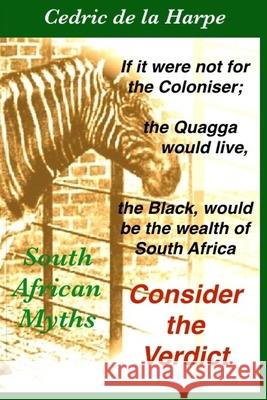 Consider the Verdict: South Africa Myths Mr Cedric Raymond d 9781541353213 Createspace Independent Publishing Platform