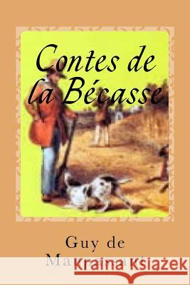 Contes de la Bécasse Sanchez, Gustavo J. 9781541353848 Createspace Independent Publishing Platform