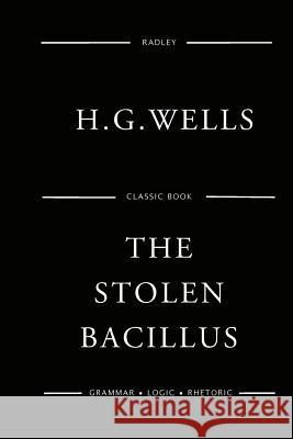 The Stolen Bacillus And Other Incidents Wells, H. G. 9781541354098 Createspace Independent Publishing Platform