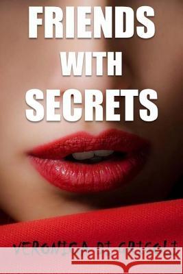 Friends with Secrets: Two ordinary women caught between a Colombian drug cartel and the Soviet Mafia Di Grigoli, Veronica 9781541354661 Createspace Independent Publishing Platform