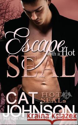 Escape with a Hot SEAL: Hot SEALs Johnson, Cat 9781541357051 Createspace Independent Publishing Platform