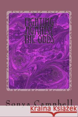 Fighting Against The Odds Sonya L. Campbell 9781541357259 Createspace Independent Publishing Platform