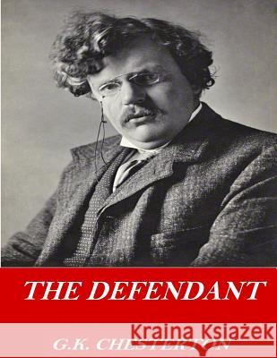 The Defendant G. K. Chesterton 9781541357457 Createspace Independent Publishing Platform