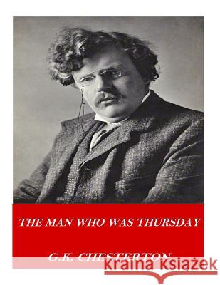 The Man Who Was Thursday G. K. Chesterton 9781541357846 Createspace Independent Publishing Platform